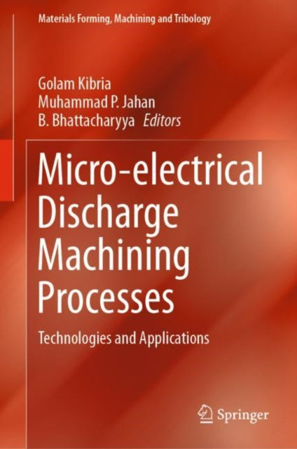 Book cover of: Micro-electrical Discharge Machining Processes. By: Golam Kibria