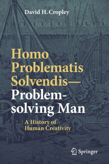 Book cover of: Homo Problematis Solvendis–Problem-solving Man. By: David H. Cropley