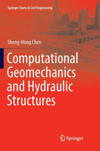 Book cover of: Computational Geomechanics and Hydraulic Structures. By: Sheng-Hong Chen