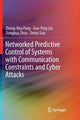 Book cover of: Networked Predictive Control of Systems with Communication Constraints and Cyber Attacks. By: Zhong-Hua Pang