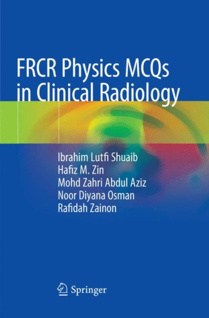 Book cover of: FRCR Physics MCQs in Clinical Radiology. By: Ibrahim Lutfi Shuaib