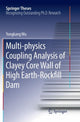 Book cover of: Multi-physics Coupling Analysis of Clayey Core Wall of High Earth-Rockfill Dam. By: Yongkang Wu