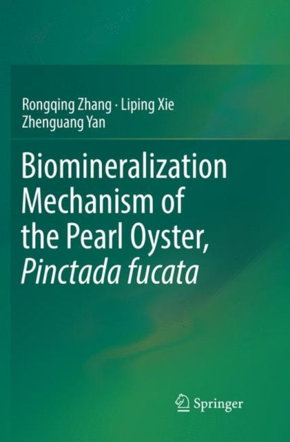 Book cover of: Biomineralization Mechanism of the Pearl Oyster, Pinctada fucata. By: Rongqing Zhang