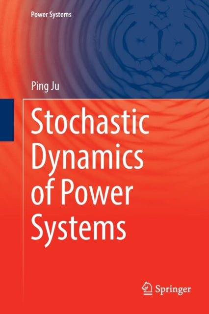 Book cover of: Stochastic Dynamics of Power Systems. By: Ping Ju