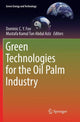 Book cover of: Green Technologies for the Oil Palm Industry. By: Dominic C.Y. Foo