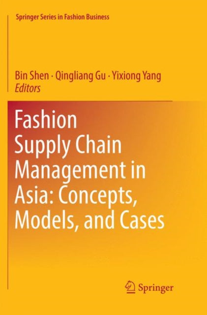 Book cover of: Fashion Supply Chain Management in Asia: Concepts, Models, and Cases. By: Bin Shen