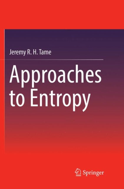 Book cover of: Approaches to Entropy. By: Jeremy R. H. Tame