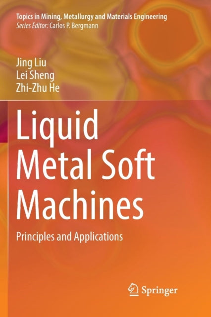 Book cover of: Liquid Metal Soft Machines. By: Jing Liu