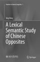 Book cover of: Lexical Semantic Study of Chinese Opposites. By: Jing Ding