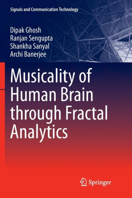 Book cover of: Musicality of Human Brain through Fractal Analytics. By: Dipak Ghosh