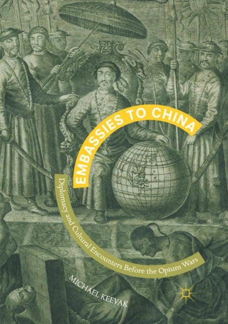 Book cover of: Embassies to China. By: Michael Keevak