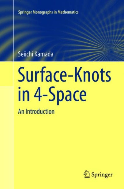 Book cover of: Surface-Knots in 4-Space. By: Seiichi Kamada