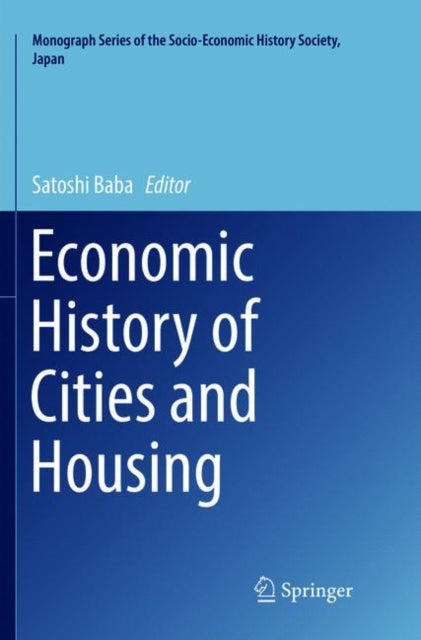 Book cover of: Economic History of Cities and Housing. By: Satoshi Baba