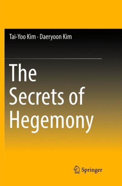 Book cover of: Secrets of Hegemony. By: Tai-Yoo Kim