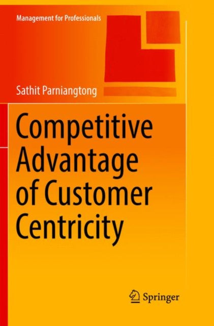 Book cover of: Competitive Advantage of Customer Centricity. By: Sathit Parniangtong
