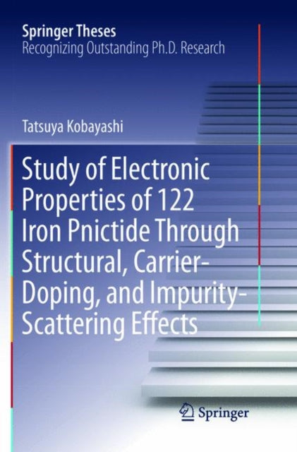 Book cover of: Study of Electronic Properties of 122 Iron Pnictide Through Structural, Carrier-Doping, and Impurity-Scattering Effects. By: Tatsuya Kobayashi