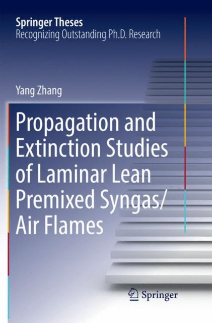 Book cover of: Propagation and Extinction Studies of Laminar Lean Premixed Syngas/Air Flames. By: Yang Zhang
