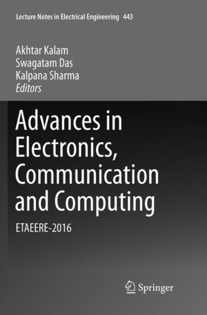 Book cover of: Advances in Electronics, Communication and Computing. By: Akhtar Kalam