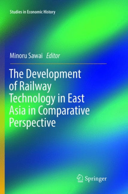 Book cover of: Development of Railway Technology in East Asia in Comparative Perspective. By: Minoru Sawai