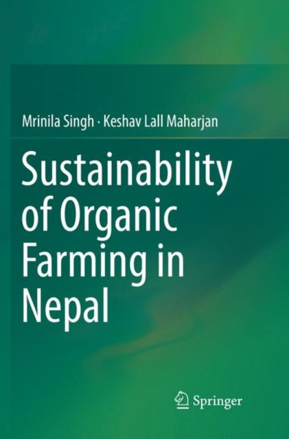Book cover of: Sustainability of Organic Farming in Nepal. By: Mrinila Singh