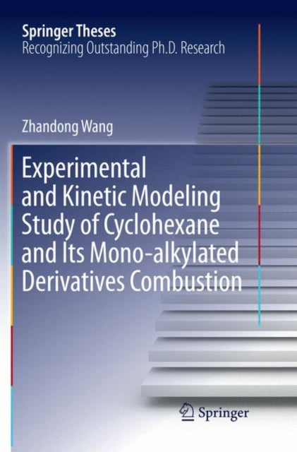 Book cover of: Experimental and Kinetic Modeling Study of Cyclohexane and Its Mono-alkylated Derivatives Combustion. By: Zhandong Wang