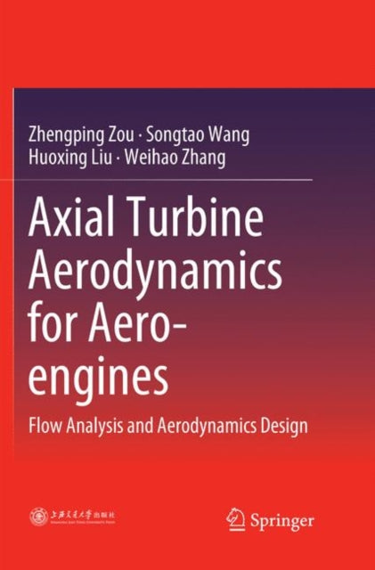 Book cover of: Axial Turbine Aerodynamics for Aero-engines. By: Zhengping Zou