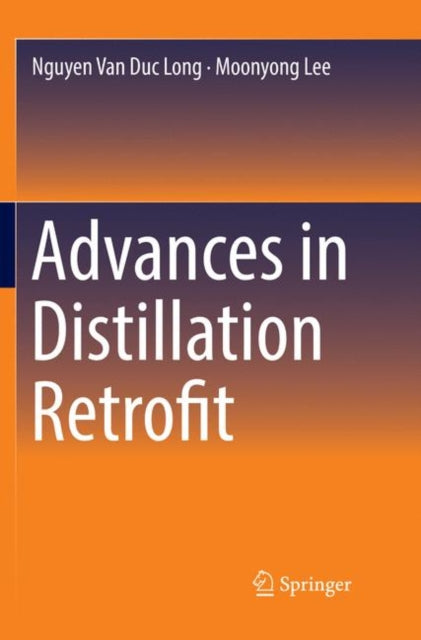 Book cover of: Advances in Distillation Retrofit. By: Nguyen Van Duc Long