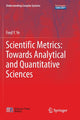 Book cover of: Scientific Metrics: Towards Analytical and Quantitative Sciences. By: Fred Y. Ye