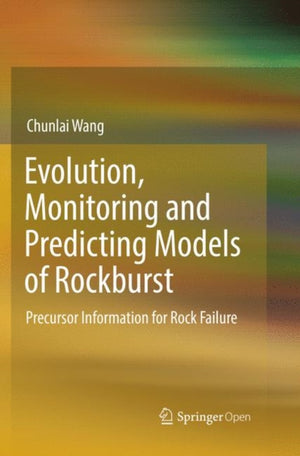 Evolution, Monitoring and Predicting Models of Rockburst
