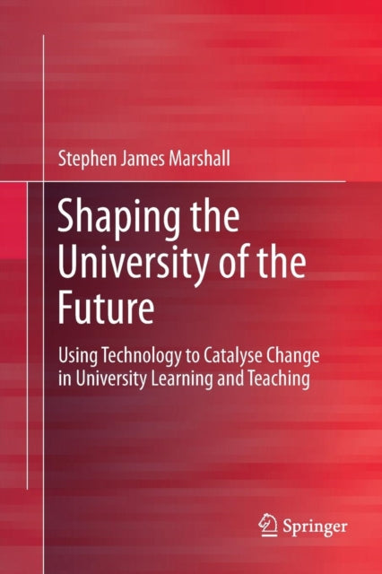 Book cover of: Shaping the University of the Future. By: Stephen James Marshall