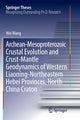 Book cover of: Archean-Mesoproterozoic Crustal Evolution and Crust-Mantle Geodynamics of Western Liaoning-Northeastern Hebei Provinces, North China Craton. By: Wang, Wei