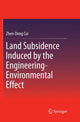 Book cover of: Land Subsidence Induced by the Engineering-Environmental Effect. By: Zhen-Dong Cui