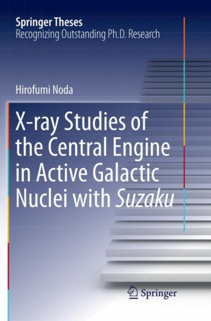 Book cover of: X-ray Studies of the Central Engine in Active Galactic Nuclei with Suzaku. By: Hirofumi Noda