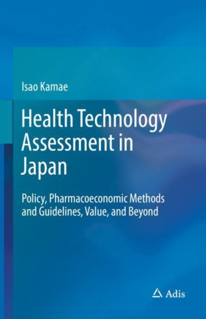Book cover of: Health Technology Assessment in Japan. By: Isao Kamae