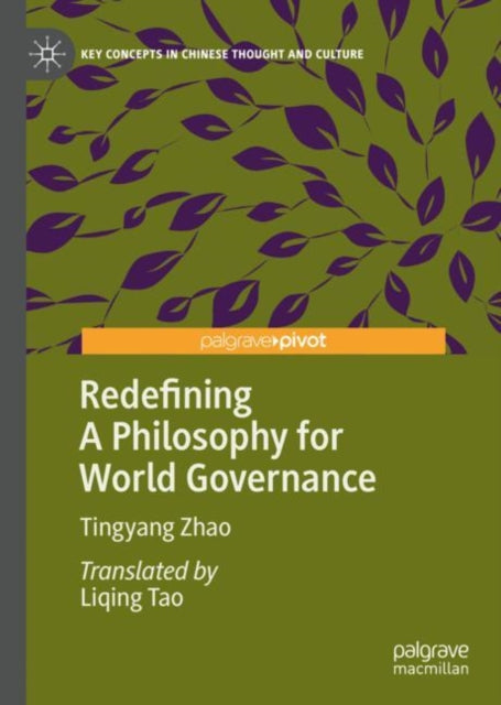Book cover of: Redefining A Philosophy for World Governance. By: Tingyang Zhao