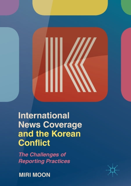 Book cover of: International News Coverage and the Korean Conflict. By: Miri Moon
