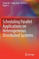 Book cover of: Scheduling Parallel Applications on Heterogeneous Distributed Systems. By: Guoqi Xie
