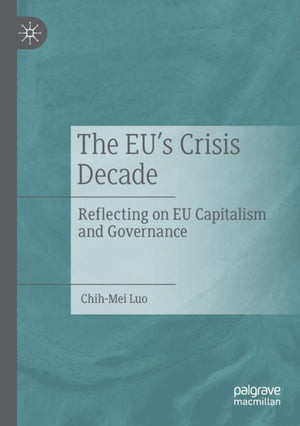 The EU’s Crisis Decade