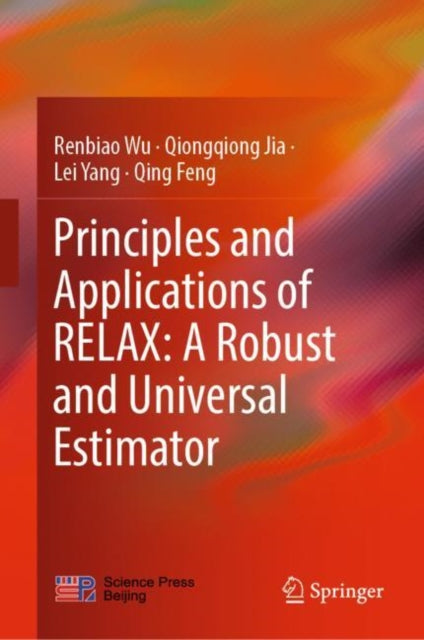 Book cover of: Principles and Applications of RELAX: A Robust and Universal Estimator. By: Renbiao Wu