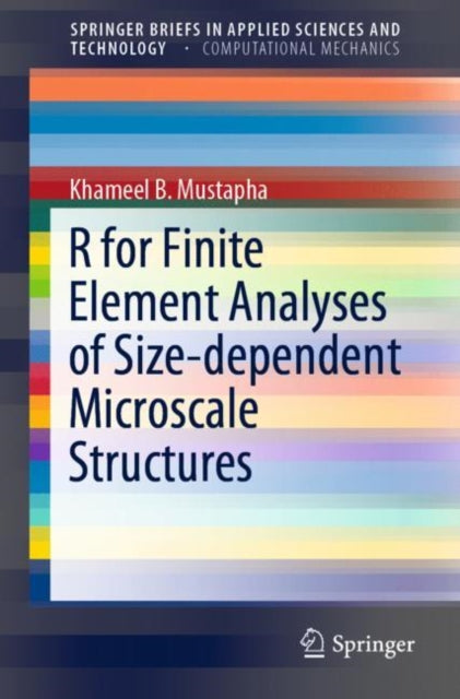 Book cover of: R for Finite Element Analyses of Size-dependent Microscale Structures. By: Khameel B. Mustapha
