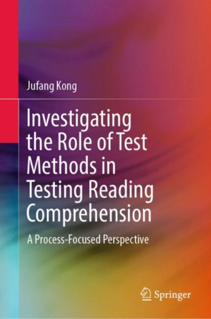Book cover of: Investigating the Role of Test Methods in Testing Reading Comprehension. By: Jufang Kong