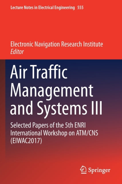 Book cover of: Air Traffic Management and Systems III. By: Electronic Navigation Electronic Navigation Research Institute