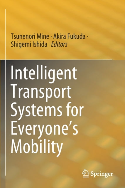 Book cover of: Intelligent Transport Systems for Everyone’s Mobility. By: Tsunenori Mine