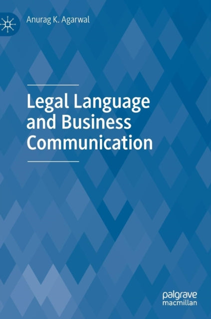 Book cover of: Legal Language and Business Communication. By: Anurag K. Agarwal