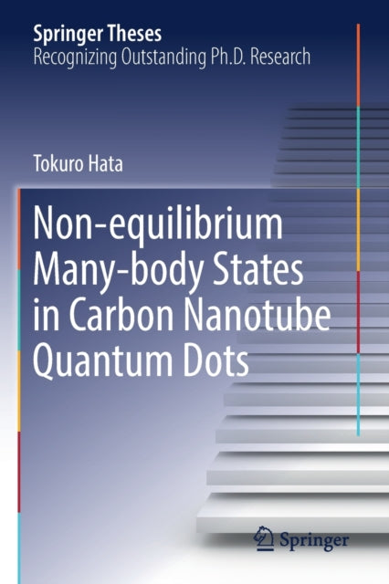 Book cover of: Non-equilibrium Many-body States in Carbon Nanotube Quantum Dots. By: Tokuro Hata
