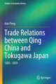 Book cover of: Trade Relations between Qing China and Tokugawa Japan. By: Hao Peng