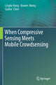 Book cover of: When Compressive Sensing Meets Mobile Crowdsensing. By: Linghe Kong