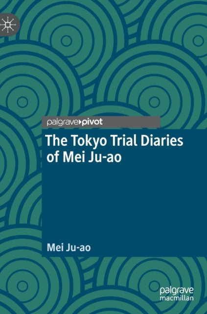 Book cover of: Tokyo Trial Diaries of Mei Ju-ao. By: Mei Ju-ao