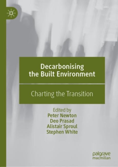 Book cover of: Decarbonising the Built Environment. By: Peter Newton