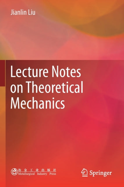 Book cover of: Lecture Notes on Theoretical Mechanics. By: Jianlin Liu